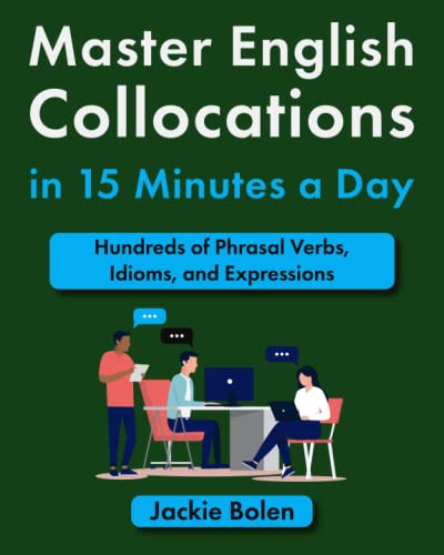 Master English Collocations in 15 Minutes a Day: Hundreds of Phrasal Verbs, Idioms, and Expressions (Easy English) von Independently published
